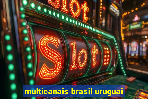 multicanais brasil uruguai